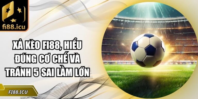 xả kèo Fi88